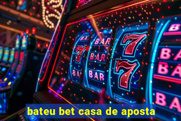 bateu bet casa de aposta